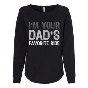 IM Your DadS Favorite Ride Funny Womens California Wash Sweatshirt