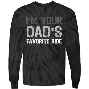 IM Your DadS Favorite Ride Funny Tie-Dye Long Sleeve Shirt