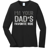 IM Your DadS Favorite Ride Funny Ladies Long Sleeve Shirt