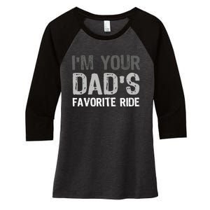 IM Your DadS Favorite Ride Funny Women's Tri-Blend 3/4-Sleeve Raglan Shirt