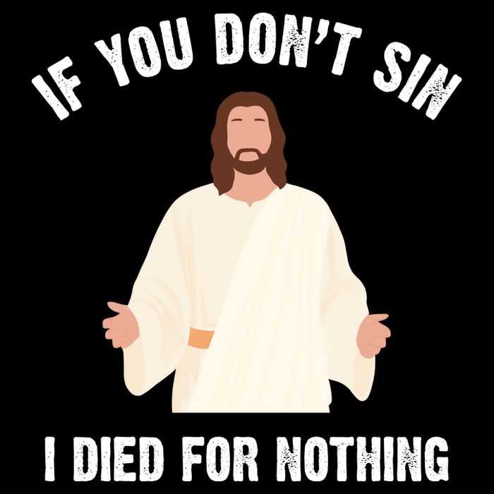 If You Dont Sin I Died For Nothing Jesus City Backpack
