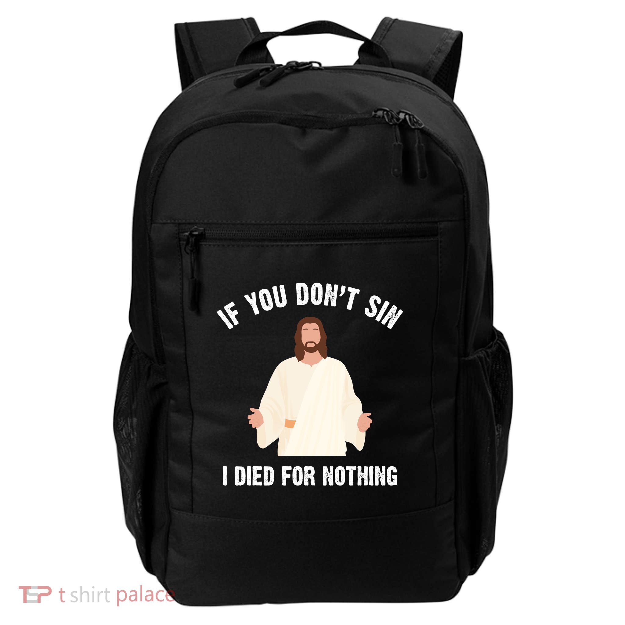 If You Dont Sin I Died For Nothing Jesus Daily Commute Backpack