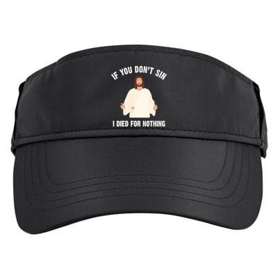 If You Dont Sin I Died For Nothing Jesus Adult Drive Performance Visor