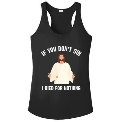 If You Dont Sin I Died For Nothing Jesus Ladies PosiCharge Competitor Racerback Tank