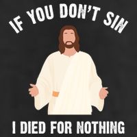 If You Dont Sin I Died For Nothing Jesus Tumbler