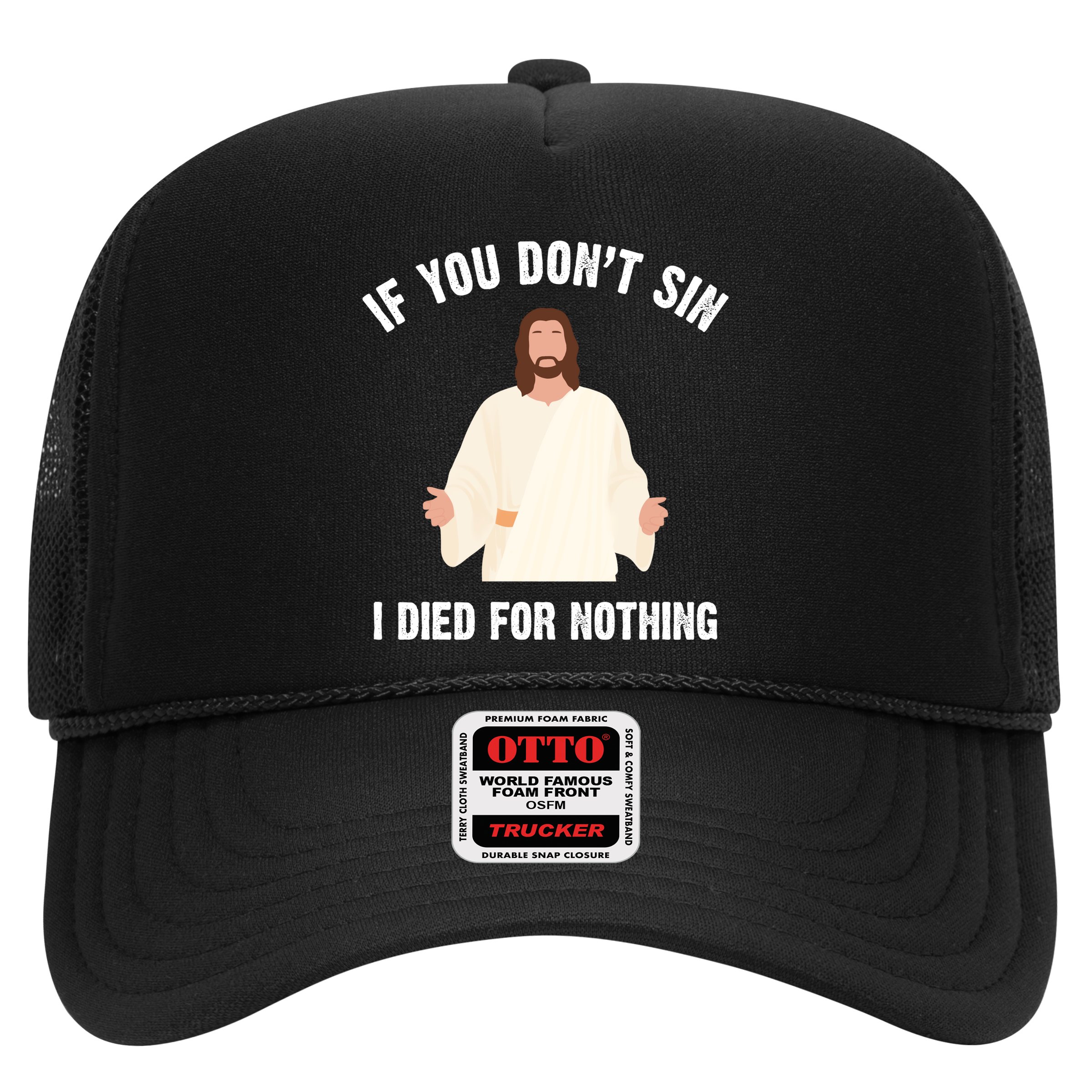 If You Dont Sin I Died For Nothing Jesus Hat