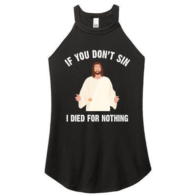 If You Dont Sin I Died For Nothing Jesus Women's Perfect Tri Rocker Tank