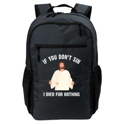 If You Dont Sin I Died For Nothing Jesus Daily Commute Backpack