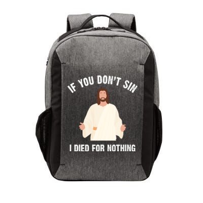 If You Dont Sin I Died For Nothing Jesus Vector Backpack