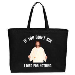 If You Dont Sin I Died For Nothing Jesus Cotton Canvas Jumbo Tote