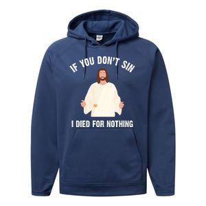 If You Dont Sin I Died For Nothing Jesus Performance Fleece Hoodie