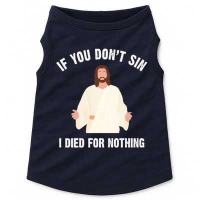 If You Dont Sin I Died For Nothing Jesus Doggie Tank