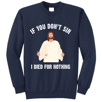 If You Dont Sin I Died For Nothing Jesus Sweatshirt