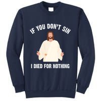 If You Dont Sin I Died For Nothing Jesus Sweatshirt