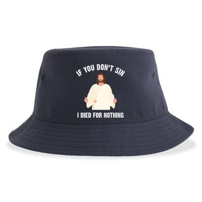 If You Dont Sin I Died For Nothing Jesus Sustainable Bucket Hat