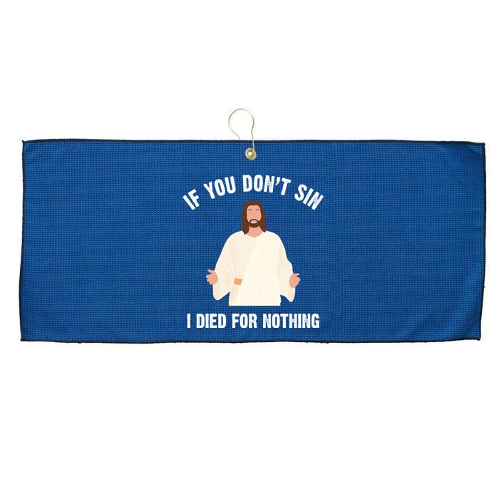 If You Dont Sin I Died For Nothing Jesus Large Microfiber Waffle Golf Towel