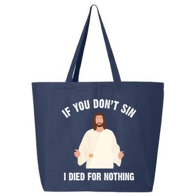 If You Dont Sin I Died For Nothing Jesus 25L Jumbo Tote