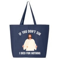 If You Dont Sin I Died For Nothing Jesus 25L Jumbo Tote