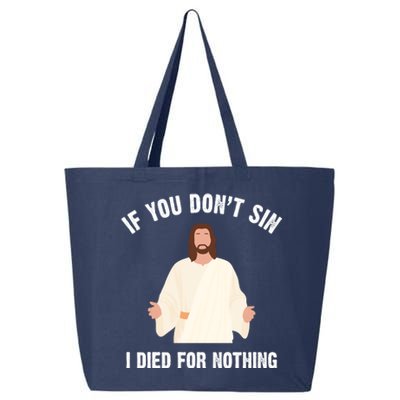 If You Dont Sin I Died For Nothing Jesus 25L Jumbo Tote