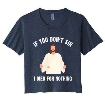 If You Dont Sin I Died For Nothing Jesus Crop Top