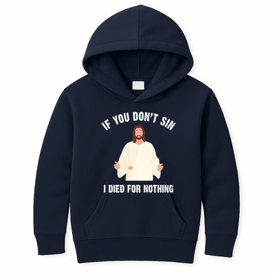 If You Dont Sin I Died For Nothing Jesus Kids Hoodie