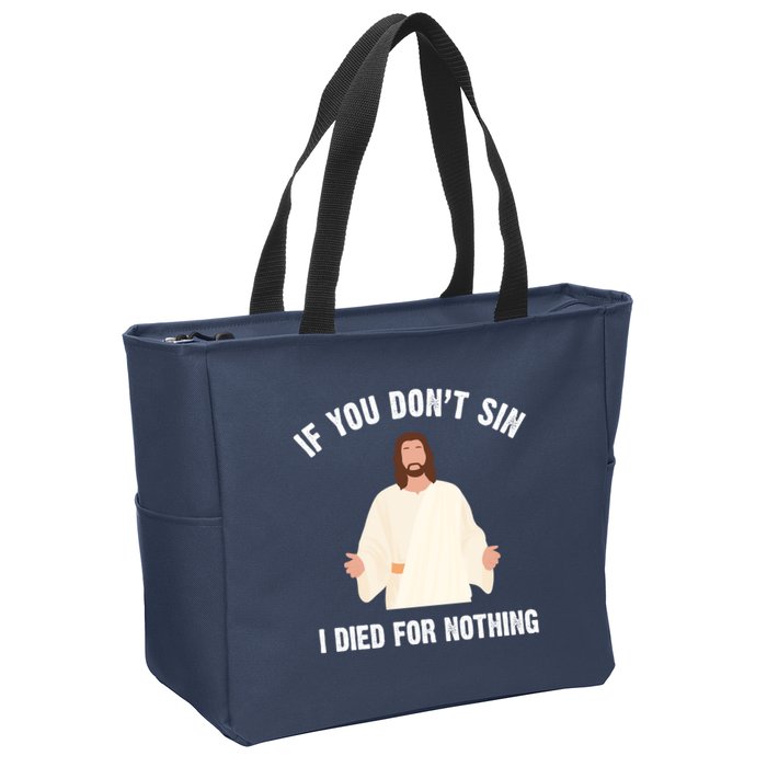 If You Dont Sin I Died For Nothing Jesus Zip Tote Bag