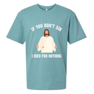 If You Dont Sin I Died For Nothing Jesus Sueded Cloud Jersey T-Shirt