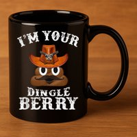 Im Your Dingleberry Western Cowboy Poo Turd Funny 11oz C Handle Ceramic Mug