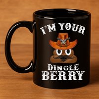 Im Your Dingleberry Western Cowboy Poo Turd Funny 11oz C Handle Ceramic Mug