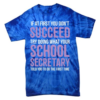 If You Don't Succeed Try What School Secretary Told You To Gift Tie-Dye T-Shirt