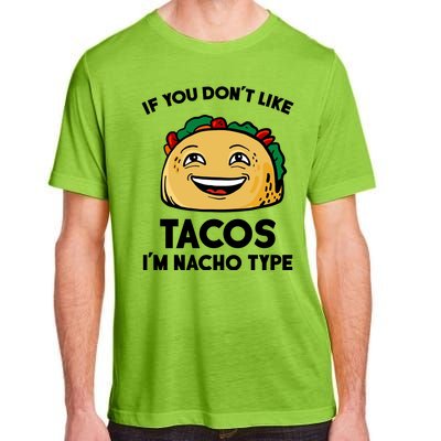 If You Don't Like Tacos I'm Nacho Type Adult ChromaSoft Performance T-Shirt