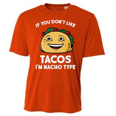 If You Don't Like Tacos I'm Nacho Type Cooling Performance Crew T-Shirt