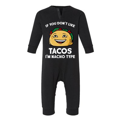 If You Don't Like Tacos I'm Nacho Type Infant Fleece One Piece