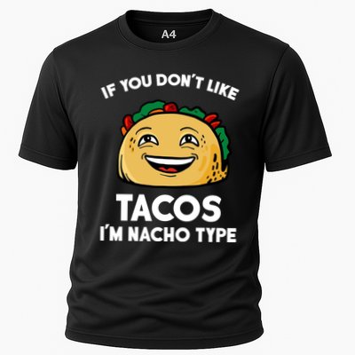 If You Don't Like Tacos I'm Nacho Type Performance Shirt