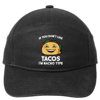 If You Don't Like Tacos I'm Nacho Type 7-Panel Snapback Hat