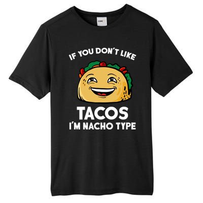 If You Don't Like Tacos I'm Nacho Type Tall Fusion ChromaSoft Performance T-Shirt