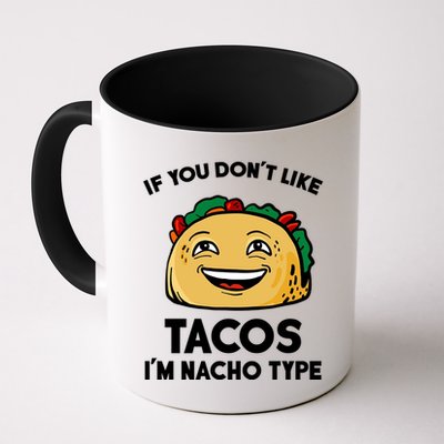 If You Don't Like Tacos I'm Nacho Type Mug