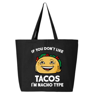 If You Don't Like Tacos I'm Nacho Type 25L Jumbo Tote