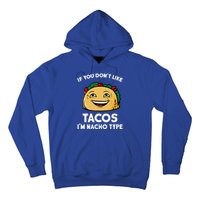 If You Don't Like Tacos I'm Nacho Type Hoodie