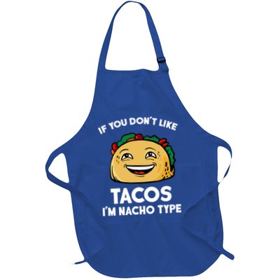 If You Don't Like Tacos I'm Nacho Type Apron