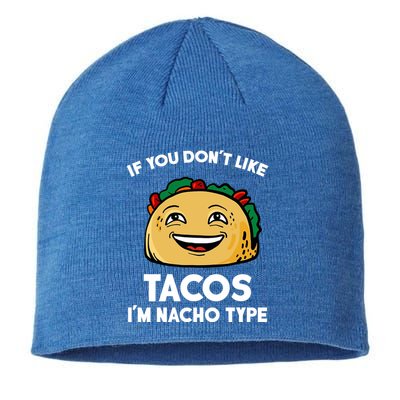 If You Don't Like Tacos I'm Nacho Type Sustainable Beanie