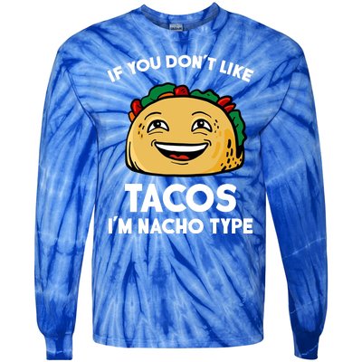 If You Don't Like Tacos I'm Nacho Type Tie-Dye Long Sleeve Shirt