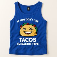 If You Don't Like Tacos I'm Nacho Type Tank Top