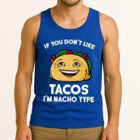 If You Don't Like Tacos I'm Nacho Type Tank Top
