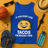 If You Don't Like Tacos I'm Nacho Type Tank Top