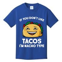 If You Don't Like Tacos I'm Nacho Type Kids T-Shirt