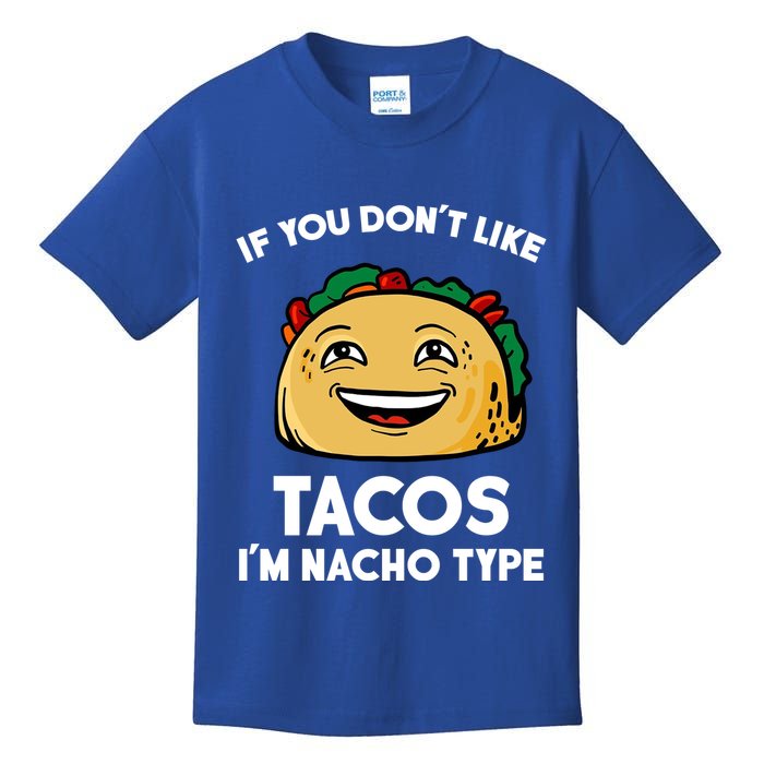 If You Don't Like Tacos I'm Nacho Type Kids T-Shirt
