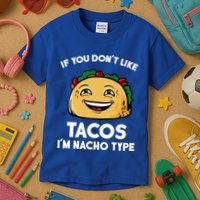 If You Don't Like Tacos I'm Nacho Type Kids T-Shirt