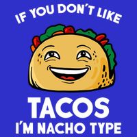 If You Don't Like Tacos I'm Nacho Type Kids T-Shirt