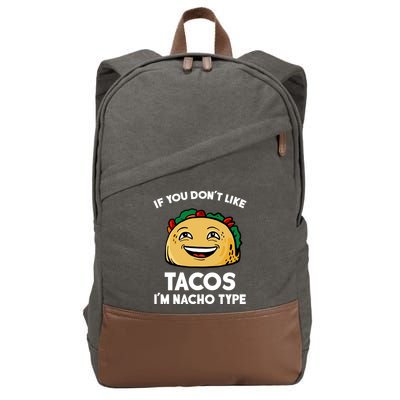 If You Don't Like Tacos I'm Nacho Type Cotton Canvas Backpack